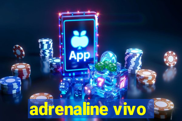 adrenaline vivo