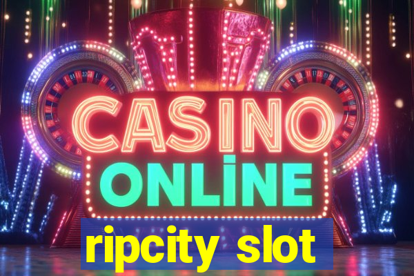 ripcity slot