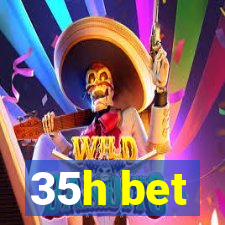 35h bet