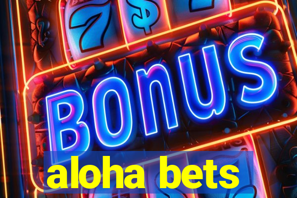 aloha bets