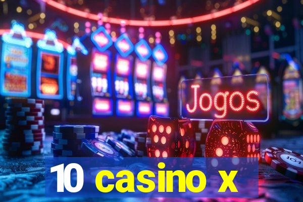 10 casino x