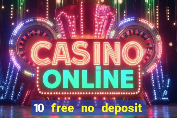 10 free no deposit casino uk 2018