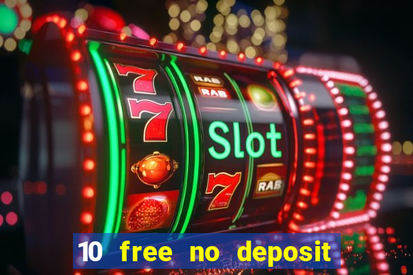 10 free no deposit casino uk 2018