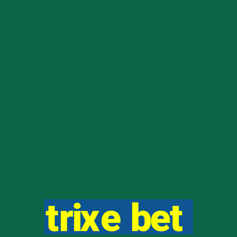 trixe bet