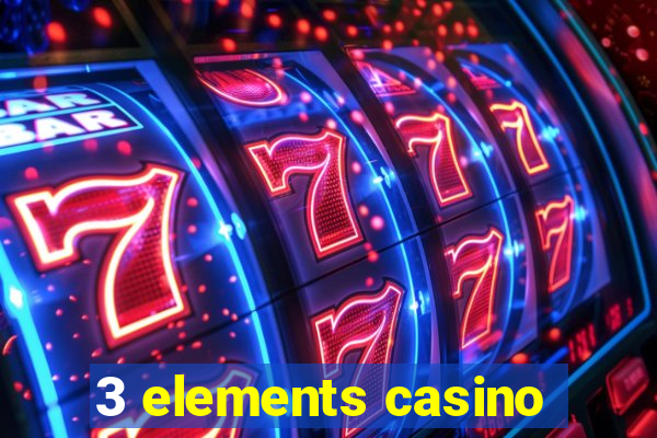 3 elements casino