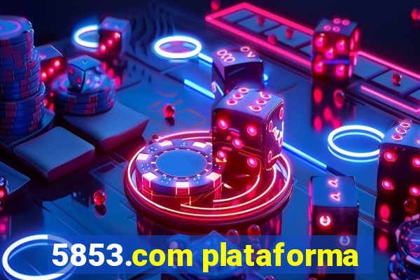 5853.com plataforma