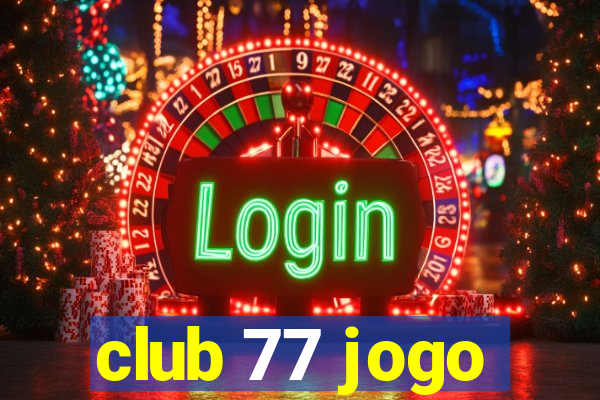 club 77 jogo