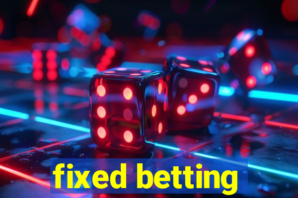 fixed betting