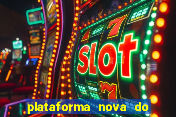 plataforma nova do fortune tiger