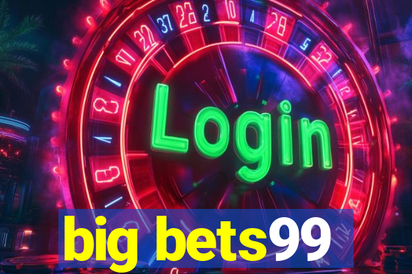 big bets99