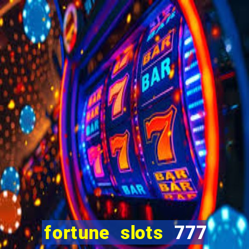 fortune slots 777 paga mesmo