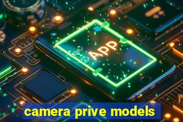 camera prive models