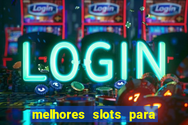 melhores slots para comprar b?nus