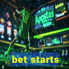 bet starts