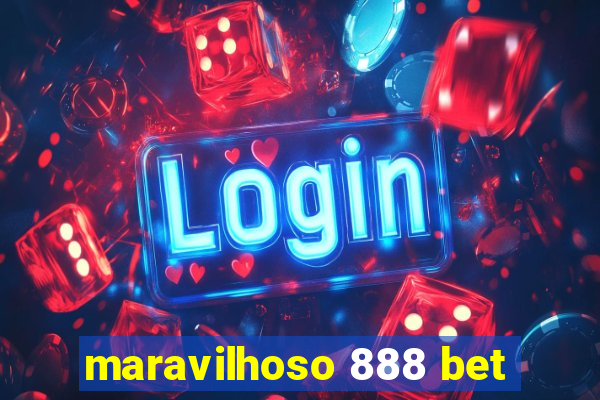 maravilhoso 888 bet