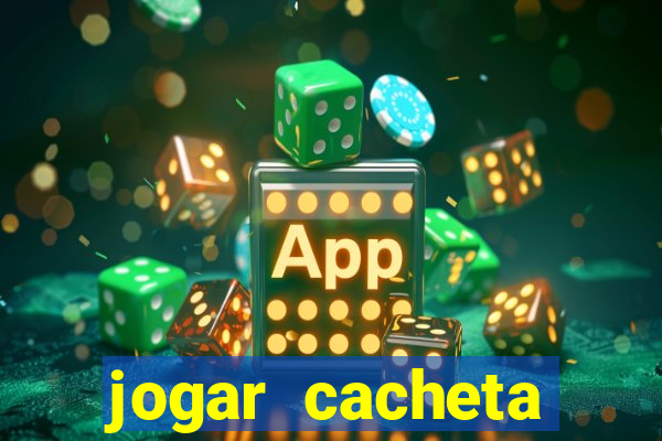 jogar cacheta valendo dinheiro