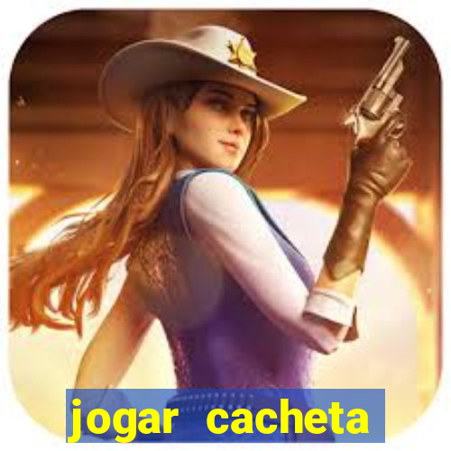 jogar cacheta valendo dinheiro