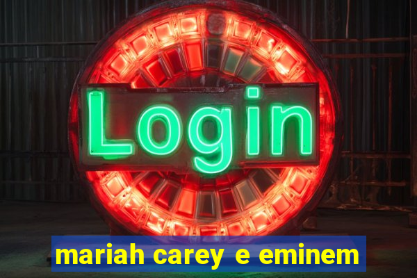 mariah carey e eminem