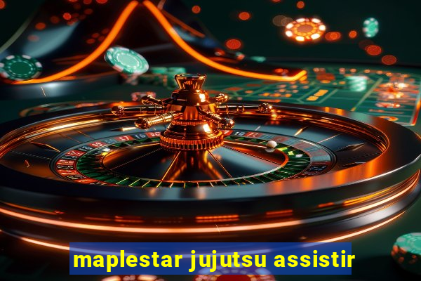 maplestar jujutsu assistir