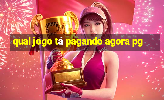 qual jogo tá pagando agora pg