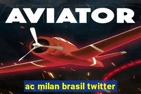 ac milan brasil twitter