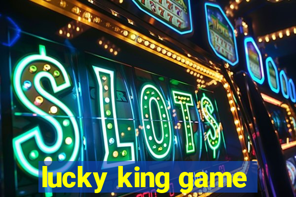 lucky king game