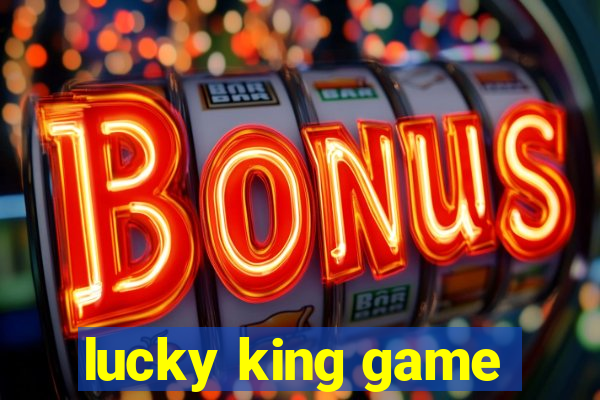 lucky king game