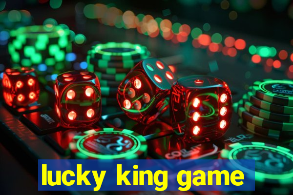 lucky king game