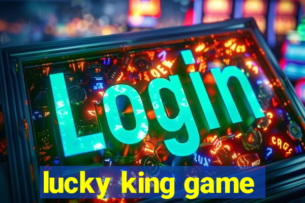 lucky king game