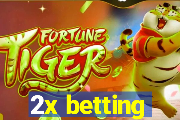 2x betting