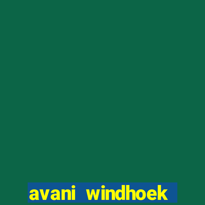 avani windhoek hotel & casino