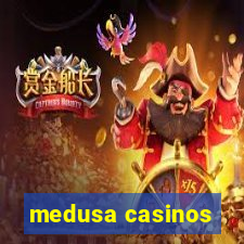 medusa casinos