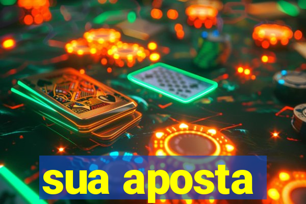 sua aposta