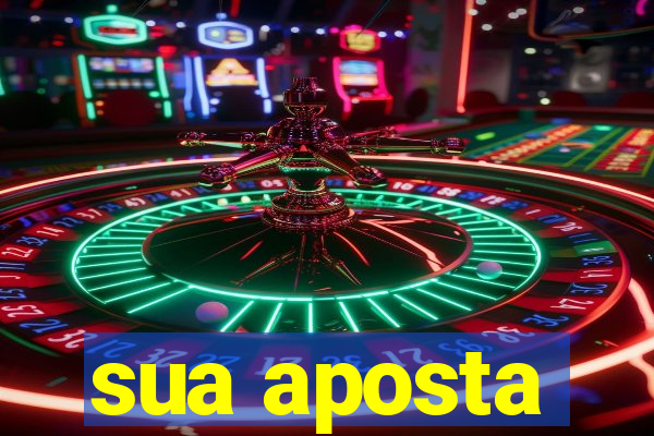 sua aposta