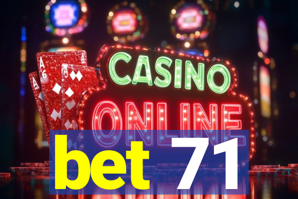 bet 71