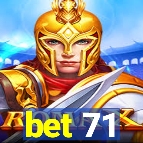 bet 71