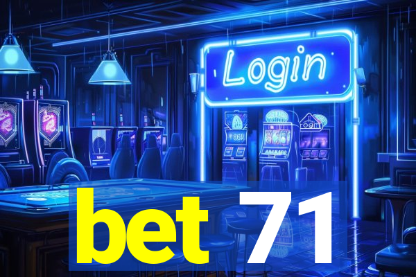 bet 71