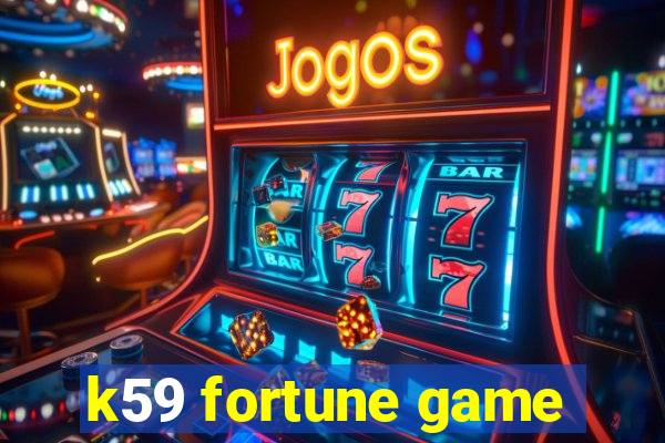 k59 fortune game