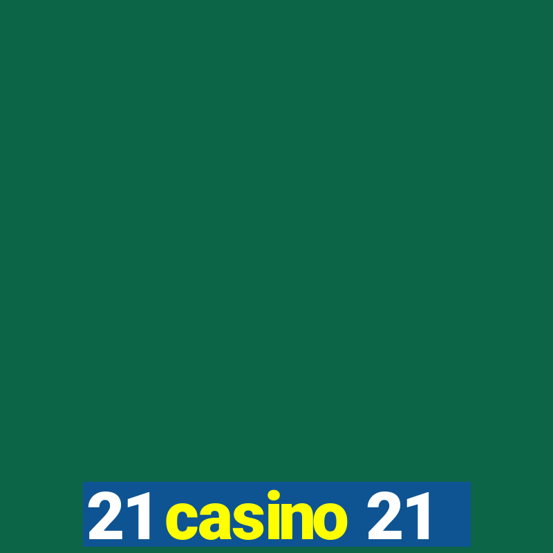 21 casino 21