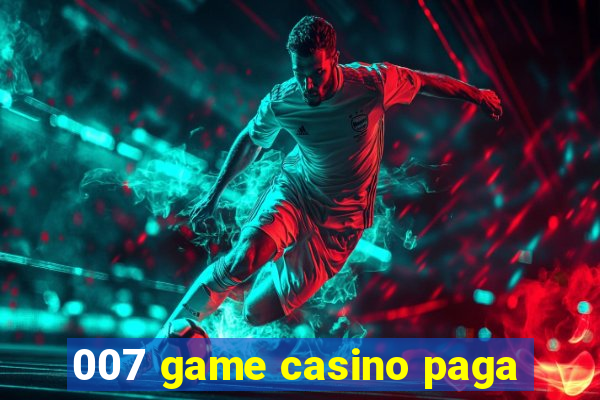 007 game casino paga