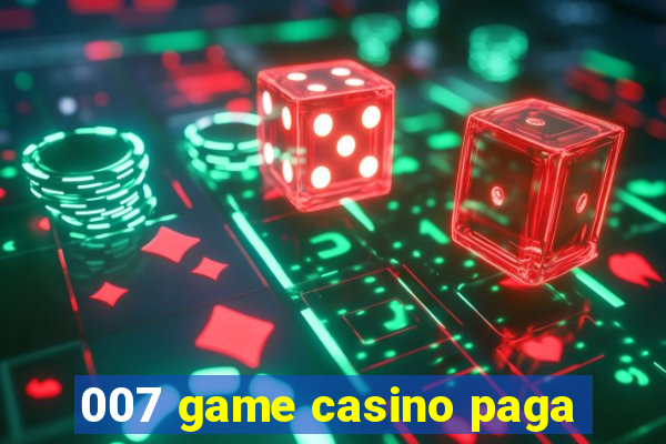 007 game casino paga