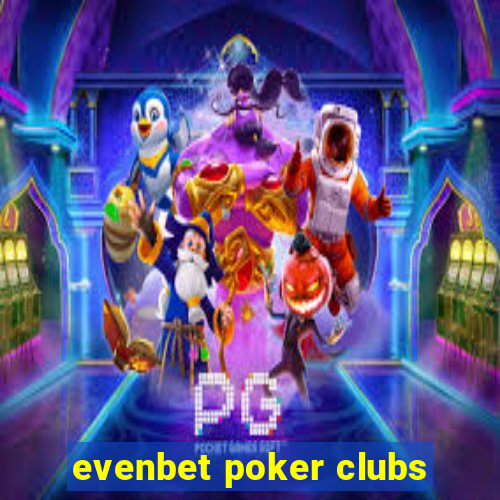 evenbet poker clubs