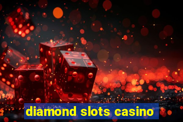 diamond slots casino