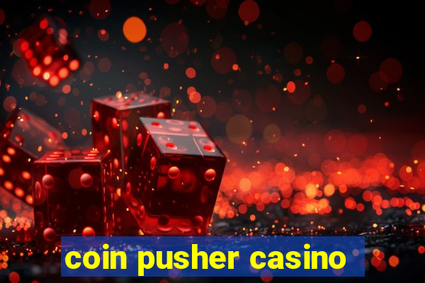 coin pusher casino