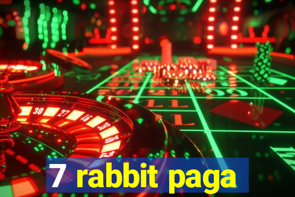 7 rabbit paga