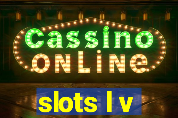 slots l v