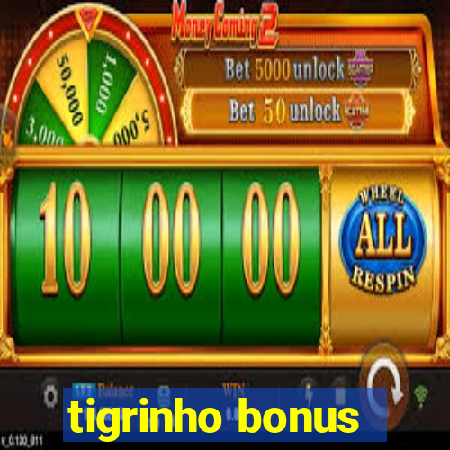 tigrinho bonus