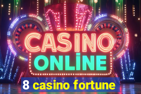 8 casino fortune