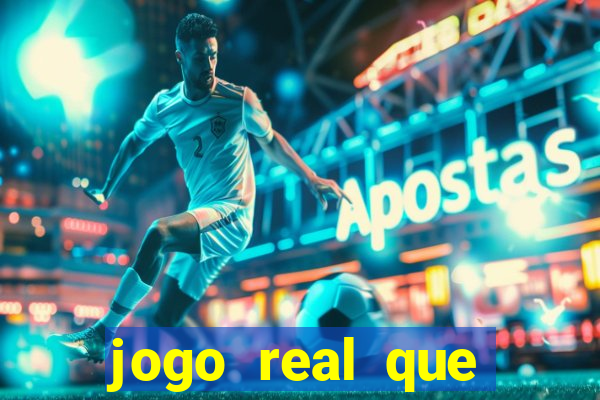 jogo real que ganha dinheiro