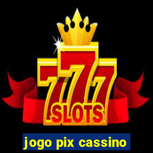 jogo pix cassino